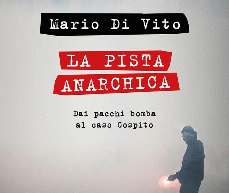 “La pista anarchica. Dai pacchi bomba al caso Cospito”. Intervista a Mario Di Vito